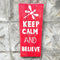 Keep Calm & Believe Plaque