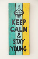 Keep Calm  & Stay Young Plaque